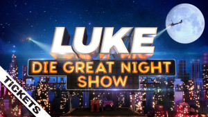 LUKE! Die Greatnightshow